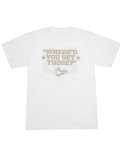 Where'd You Get Those? Tee (White)